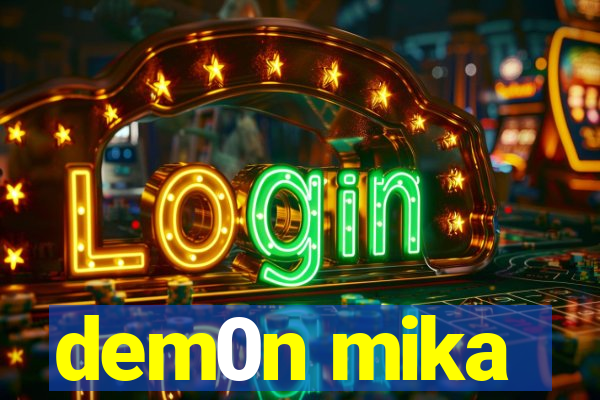 dem0n mika